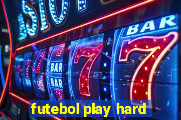 futebol play hard